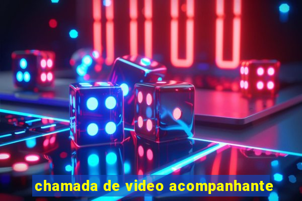 chamada de video acompanhante